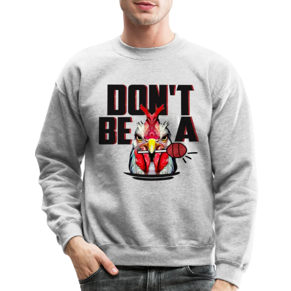 Don't Be A Cock Sucker Sweatshirt (Rooster   Lollipop)