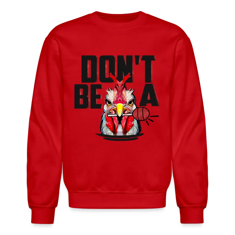Don't Be A Cock Sucker Sweatshirt (Rooster   Lollipop)
