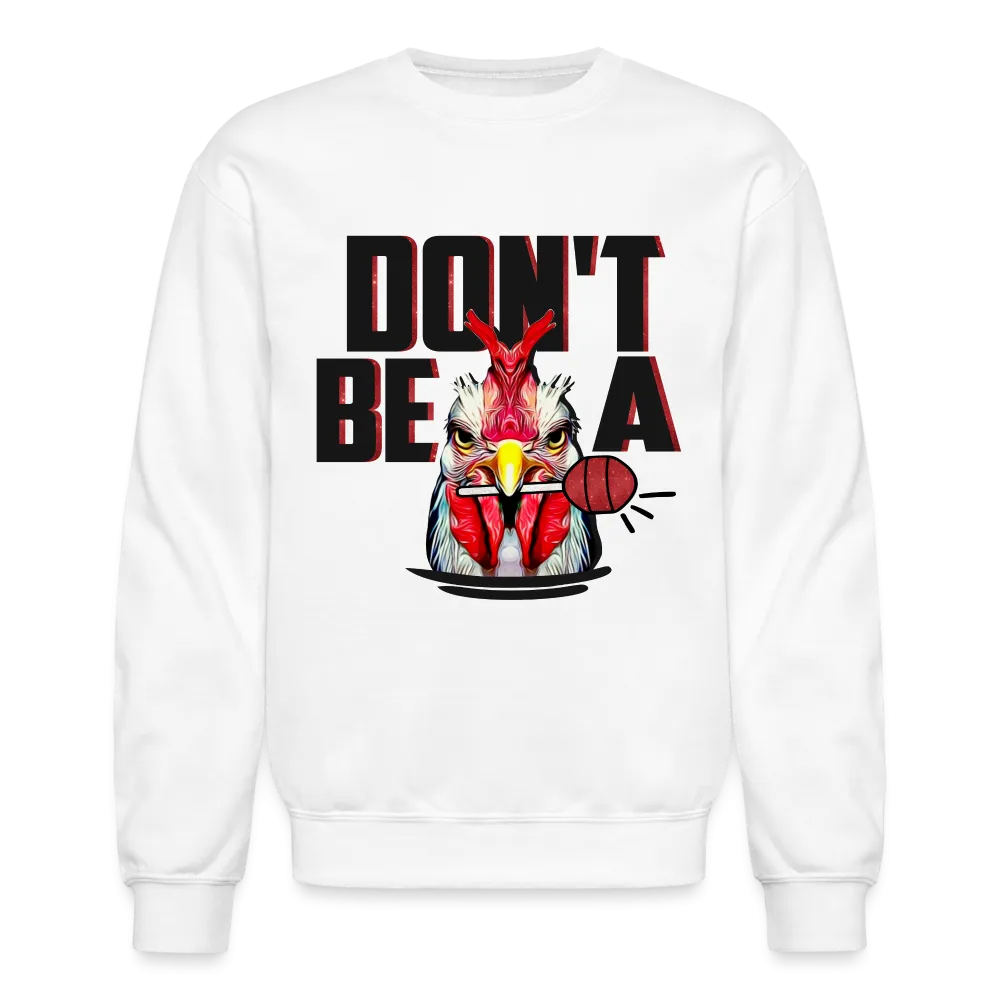 Don't Be A Cock Sucker Sweatshirt (Rooster   Lollipop)