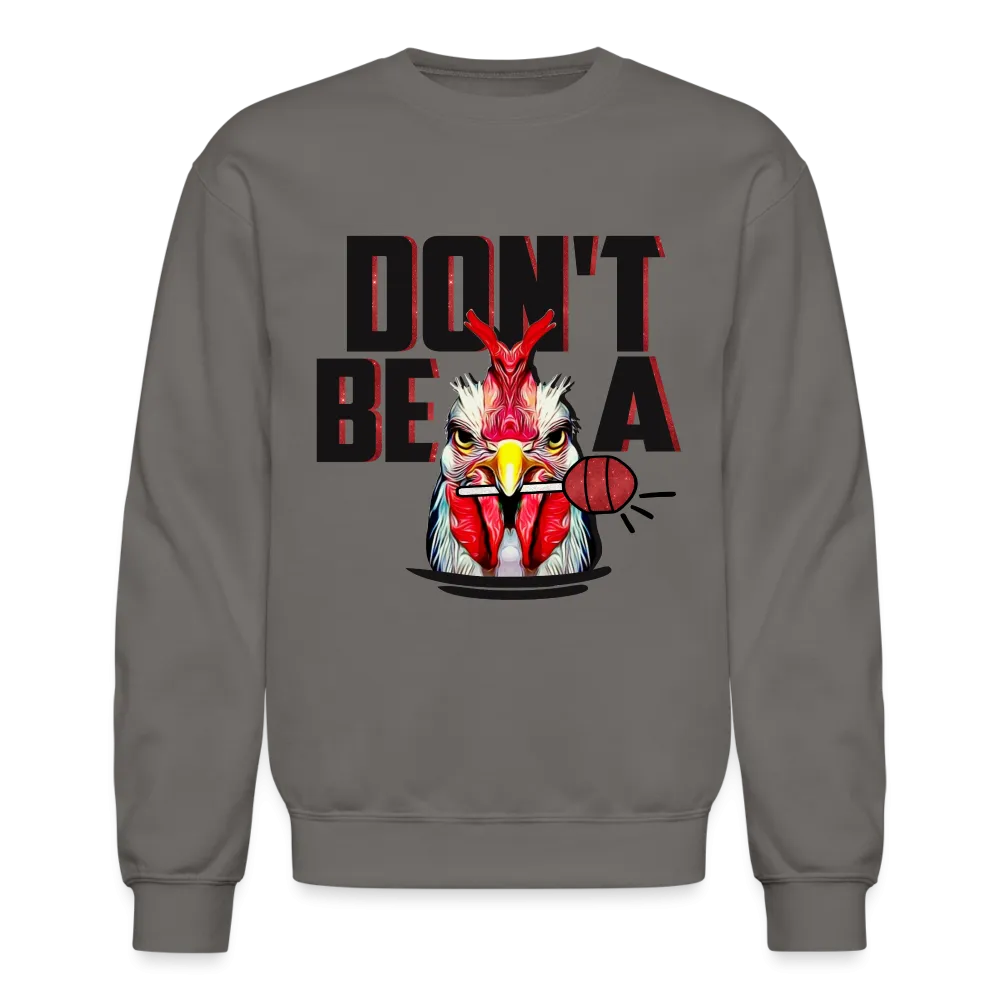 Don't Be A Cock Sucker Sweatshirt (Rooster   Lollipop)