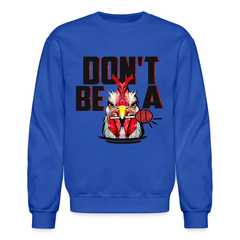 Don't Be A Cock Sucker Sweatshirt (Rooster   Lollipop)