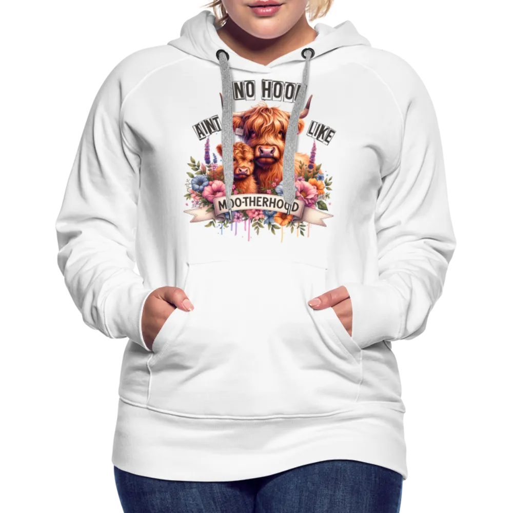 Highland Cow - Aint No Hood Like Moo-Therhood Women’s Premium Hoodie