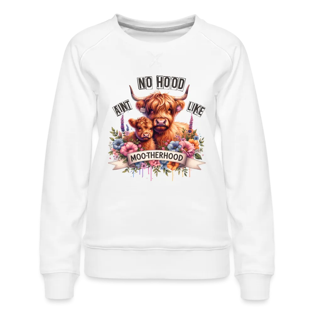 Highland Cow - Aint No Hood Like Moo-Therhood Women’s Premium Sweatshirt