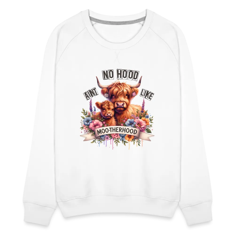 Highland Cow - Aint No Hood Like Moo-Therhood Women’s Premium Sweatshirt