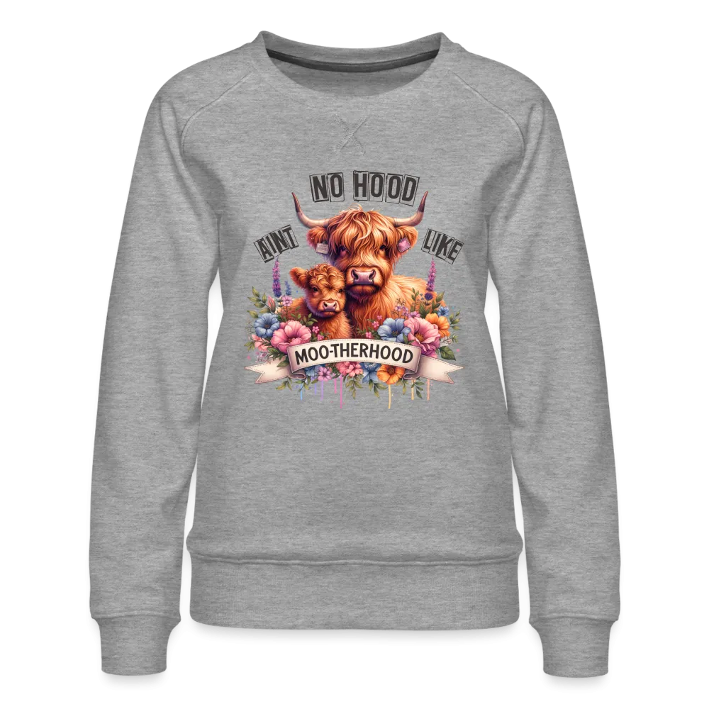 Highland Cow - Aint No Hood Like Moo-Therhood Women’s Premium Sweatshirt