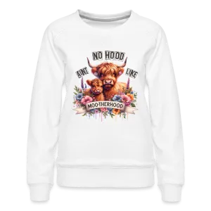 Highland Cow - Aint No Hood Like Moo-Therhood Women’s Premium Sweatshirt