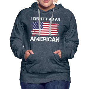 I Identify as an American Women’s Premium Hoodie